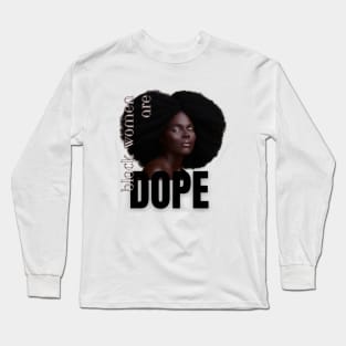 Black women are dope Long Sleeve T-Shirt